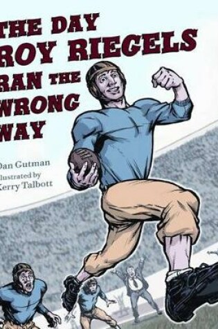 Cover of The Day Roy Riegels Ran the Wrong Way