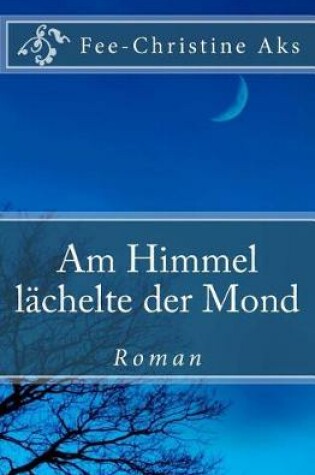 Cover of Am Himmel lächelte der Mond