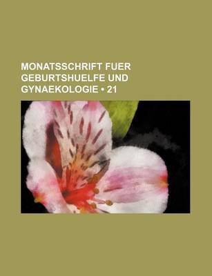 Book cover for Monatsschrift Fuer Geburtshuelfe Und Gynaekologie (21)