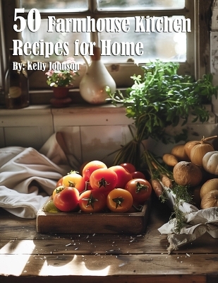 Book cover for 50 Farmhouse Kitchen Recipes for Home