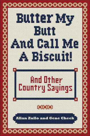 Cover of Butter My Butt and Call Me a Biscuit