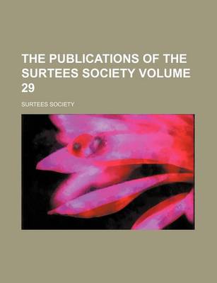 Book cover for The Publications of the Surtees Society Volume 29