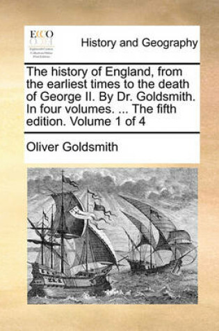 Cover of The History of England, from the Earliest Times to the Death of George II. by Dr. Goldsmith. in Four Volumes. ... the Fifth Edition. Volume 1 of 4