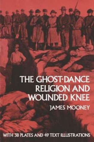 Cover of The Ghost-dance Religion and Wounded Knee