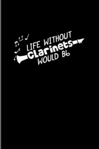 Cover of Without Clarinets Life Would Bb