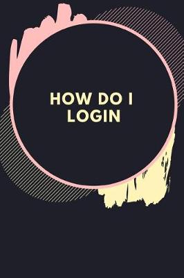 Book cover for How Do I Login