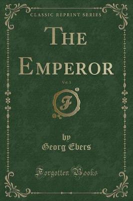 Book cover for The Emperor, Vol. 1 (Classic Reprint)