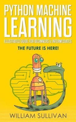 Book cover for Python Machine Learning Illustrated Guide For Beginners & Intermediates