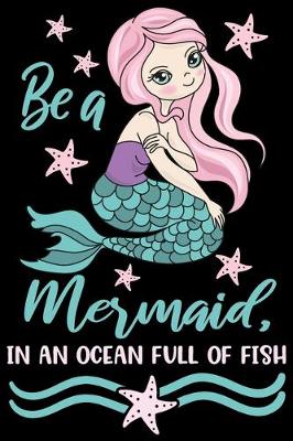 Book cover for Be a mermaid in an ocean full of fish