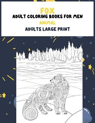 Cover of Adult Coloring Books for Men Adults Large Print - Animal - Fox