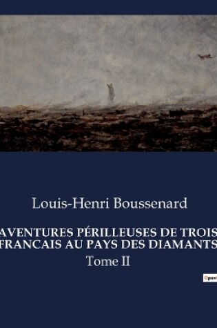 Cover of Aventures Périlleuses de Trois Francais Au Pays Des Diamants