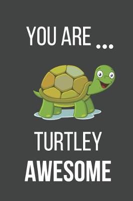 Book cover for You Are Turtley Awesome