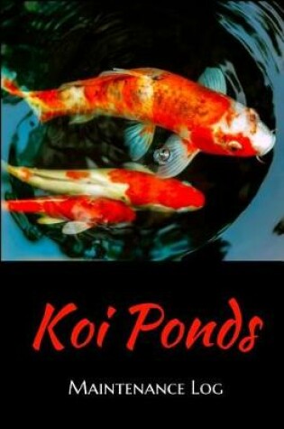 Cover of Koi Ponds Maintenance Log