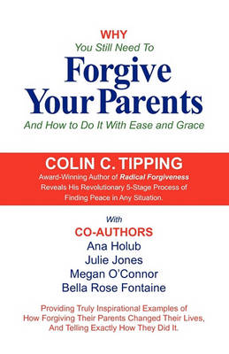 Book cover for Why You Still Need to Forgive Your Parents and How To Do It With Ease and Grace