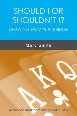 Cover of Should I or Shouldn't I? Drawing Trumps at Bridge