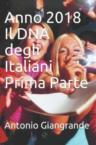Cover of Anno 2018 Il DNA degli Italiani Prima Parte