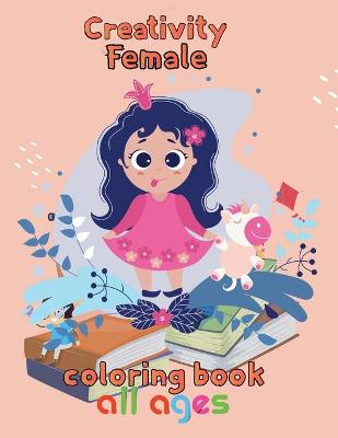 Book cover for Creativity Female Coloring Book all ages