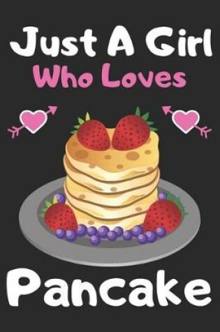Cover of Just a girl who loves Pancake