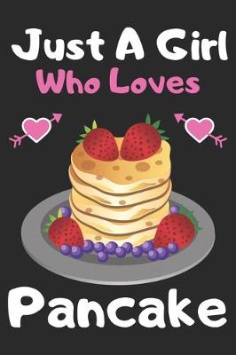 Book cover for Just a girl who loves Pancake