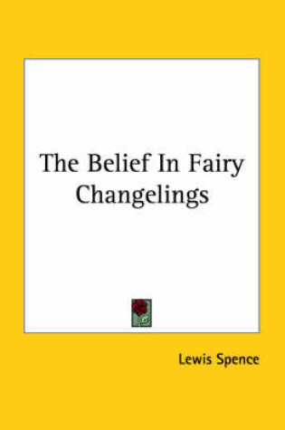 Cover of The Belief in Fairy Changelings