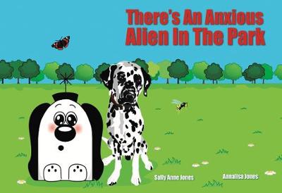 Book cover for There's An Anxious Alien At The Park