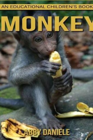 Cover of Monkey! An Educational Children's Book about Monkey with Fun Facts & Photos