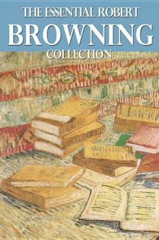 Cover of The Essential Robert Browning Collection