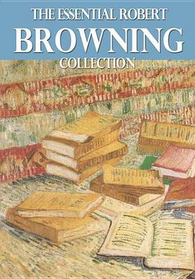 Book cover for The Essential Robert Browning Collection