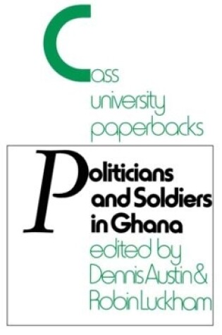 Cover of Politicians and Soldiers in Ghana 1966-1972