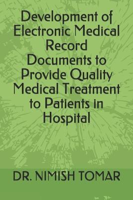 Book cover for Development of Electronic Medical Record Documents to Provide Quality Medical Treatment to Patients in Hospital