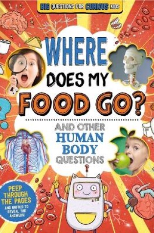 Cover of Where Does My Food Go? (and Other Human Body Questions)