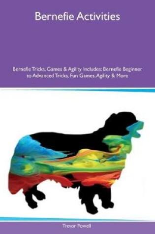 Cover of Bernefie Activities Bernefie Tricks, Games & Agility Includes