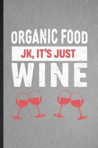 Cover of Organic Food Jk It's Just Wine