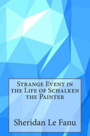 Cover of Strange Event in the Life of Schalken the Painter