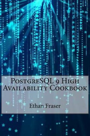 Cover of PostgreSQL 9 High Availability Cookbook