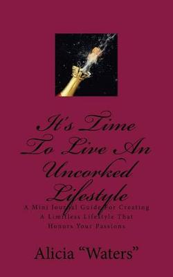 Book cover for It's Time To Live An Uncorked Lifestyle