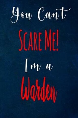 Cover of You Can't Scare Me! I'm A Warden