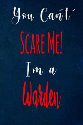 Book cover for You Can't Scare Me! I'm A Warden