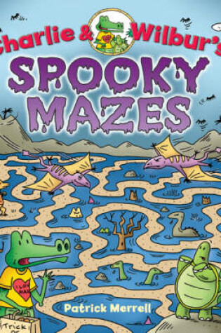 Cover of Charlie and Wilbur's Spooky Mazes