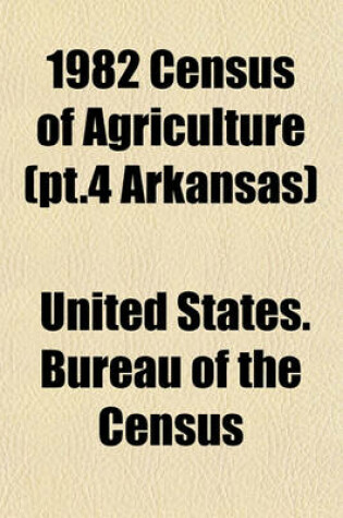 Cover of 1982 Census of Agriculture (PT.4 Arkansas)