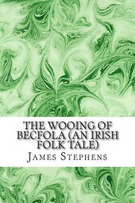 Book cover for The Wooing of Becfola (an Irish Folk Tale)