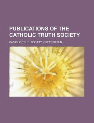 Book cover for Publications of the Catholic Truth Society (Volume 27)