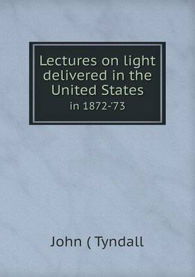 Book cover for Lectures on light delivered in the United States in 1872-'73