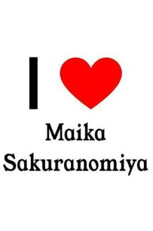 Cover of I Love Maika Sakuranomiya