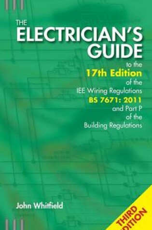 Cover of The Electrician's Guide to the 17th Edition of the IEE Wiring Regulations BS 7671:2011 and Part P of the Building Regulations