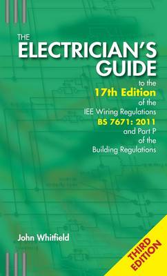 Cover of The Electrician's Guide to the 17th Edition of the IEE Wiring Regulations BS 7671:2011 and Part P of the Building Regulations