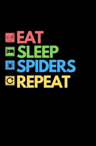 Cover of Eat Sleep Spiders Repeat