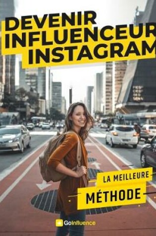 Cover of Go Influence - Devenir Influenceur Instagram