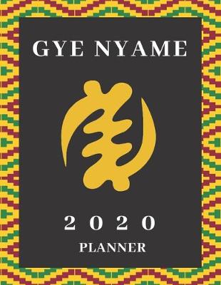 Book cover for Gye Nyame Adinkra 2020 Weekly and Monthly Planner