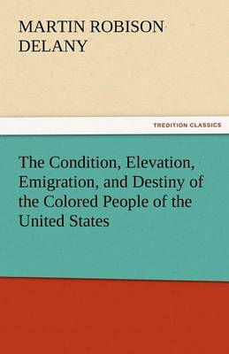 Book cover for The Condition, Elevation, Emigration, and Destiny of the Colored People of the United States